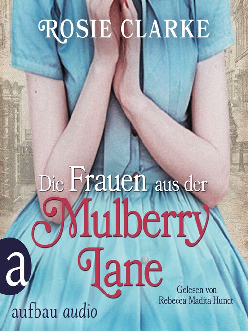 Title details for Die Frauen aus der Mulberry Lane--Die große Mulberry Lane Saga, Band 1 by Rosie Clarke - Available